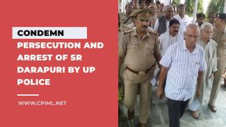 CPIML Condemns Arrest of SR Darapuri by UP Police